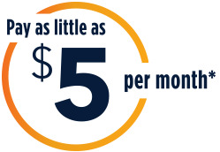 Pay as little as $5 per month (terms and conditions apply)